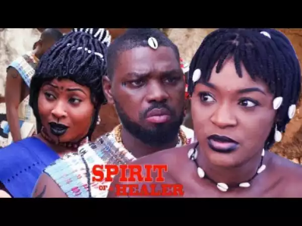 Spirit Of A Healer Season 1 - 2019 Nollywood Movie